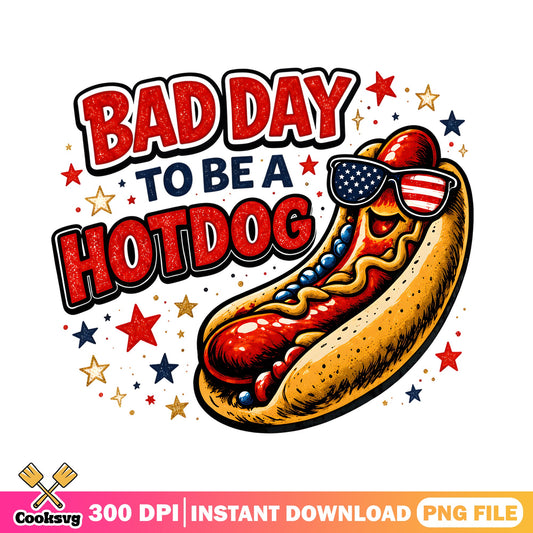 Bad Day To Be A Hotdog PNG, 4th Of July PNG, Funny Patriotic PNG