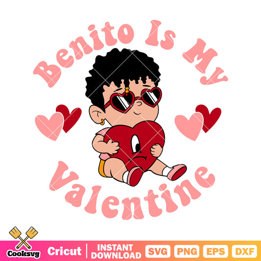 Bad bunny benito is my valentine svg, bad bunny valentine svg