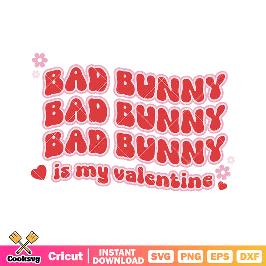 Bad bunny is my valentine text svg, bad bunny valentine svg