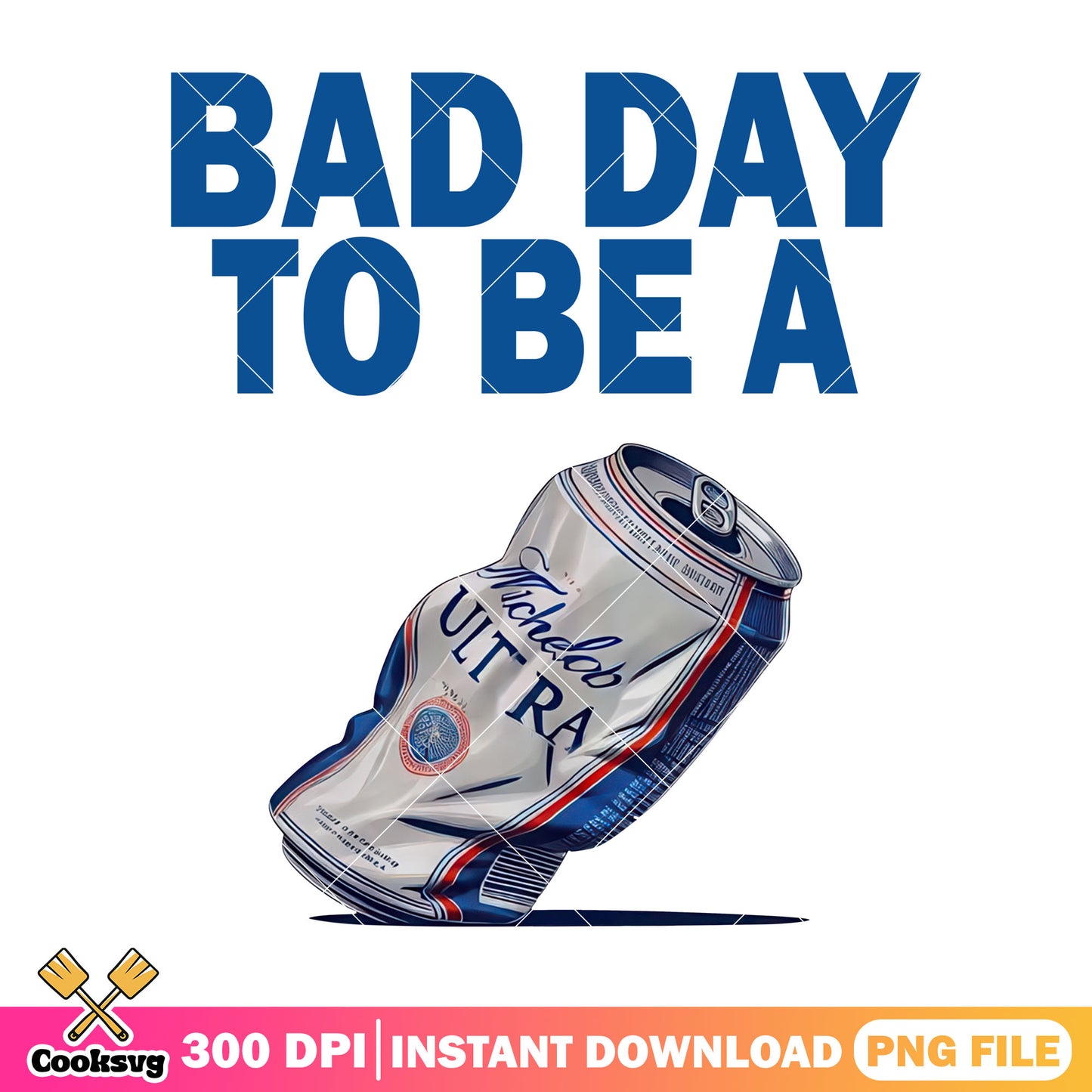 Bad day to be Michelob Ultra beer png, bad day to be a beer​ png