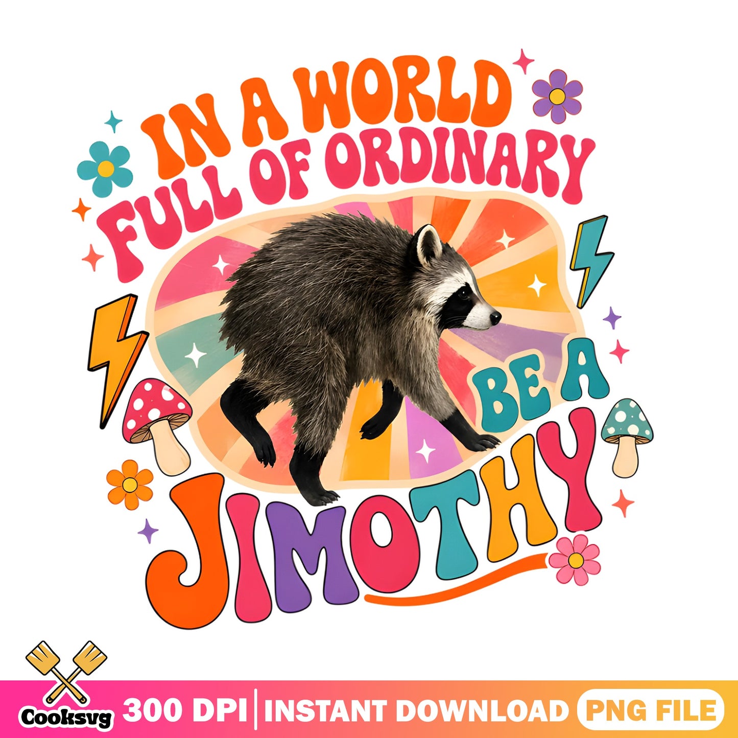Be A Jimothy Raccoon PNG, Funny Raccoon Quote PNG, Retro PNG