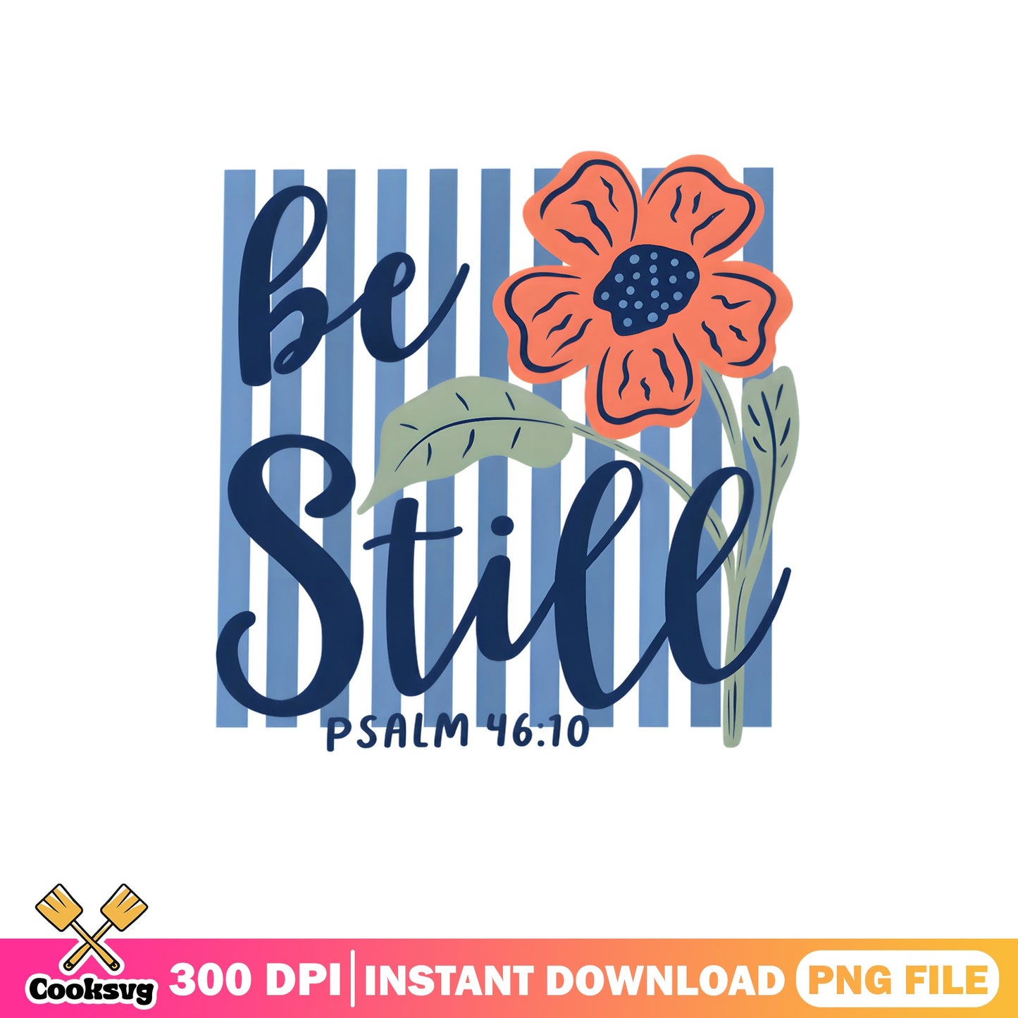 Be Still Psalm 46 10 Floral PNG, Bible Verse PNG, Christian PNG