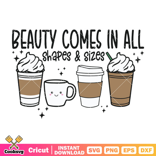 Beauty come in all shapes sizes svg, funny coffee quotes​ svg