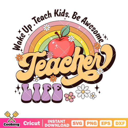 Be awesome teacher life svg, teacher life svg, rainbow pencil svg