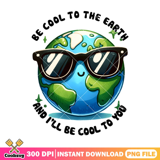 Be cool to the earth png, happy earth day png, cartoon png