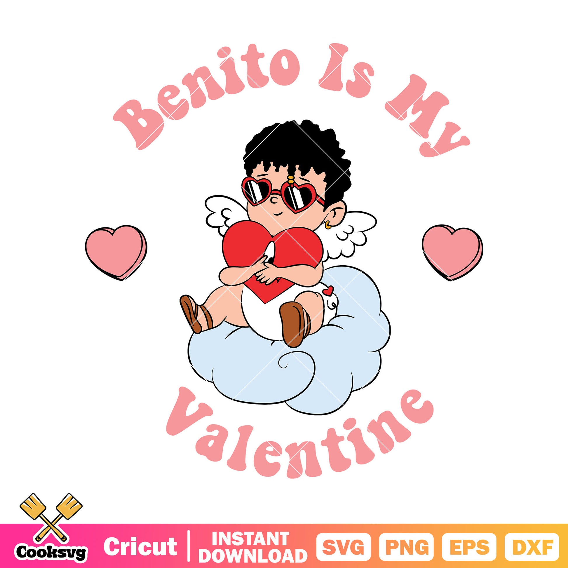 Benito is my valentine svg file, bad bunny valentine​ svg