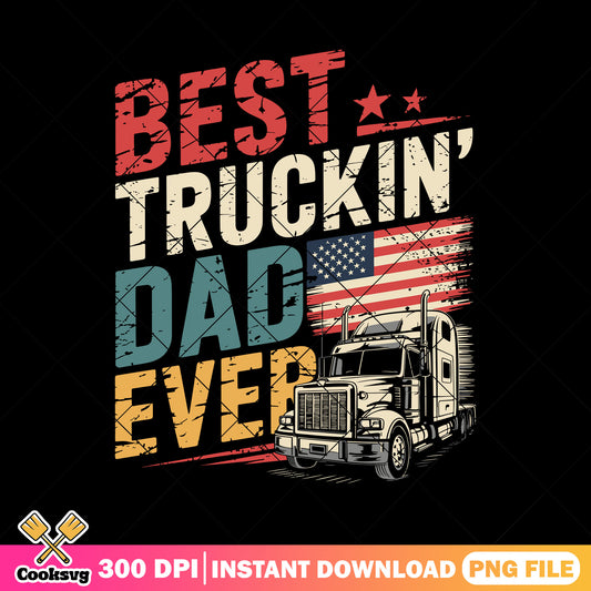 Best truckin dad ever png, america dad png, best truckin dad​ png