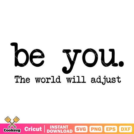 Be you the world will adjust svg, be with you​ svg, trending quote svg