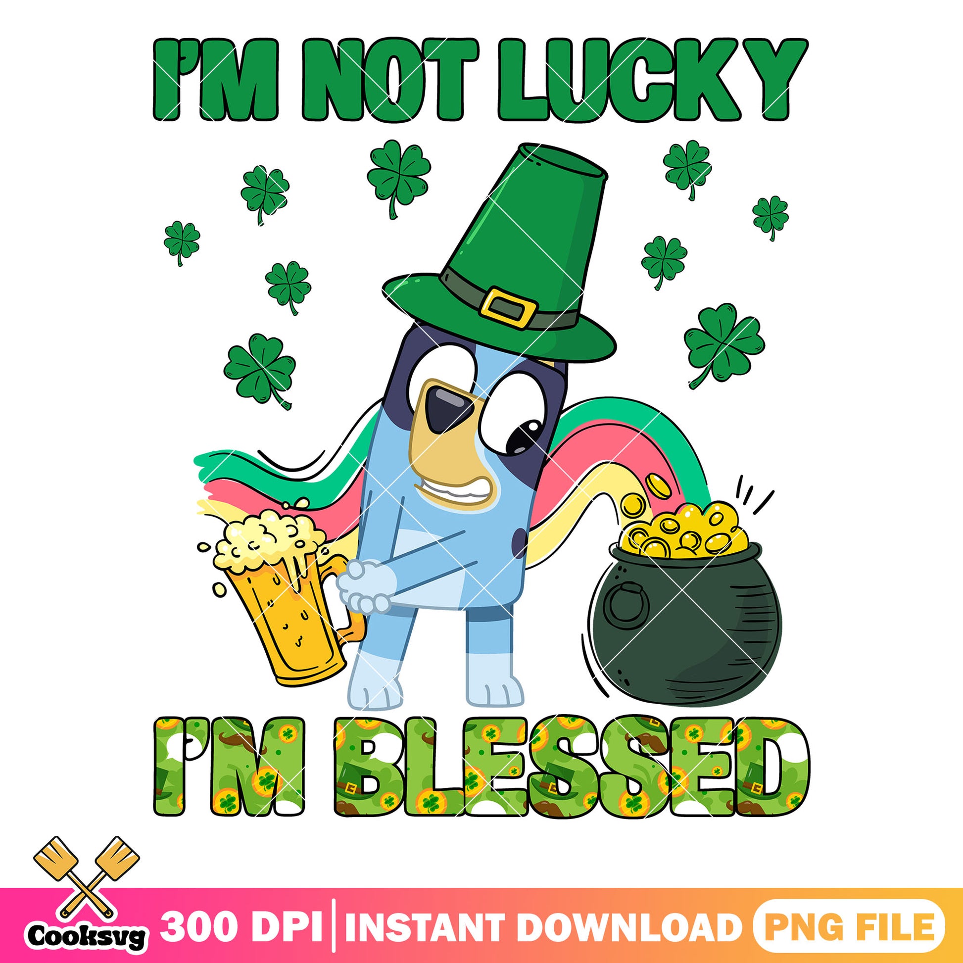 Bluey Im not lucky Im blessed png, lucky bluey png, st patrick day png ...