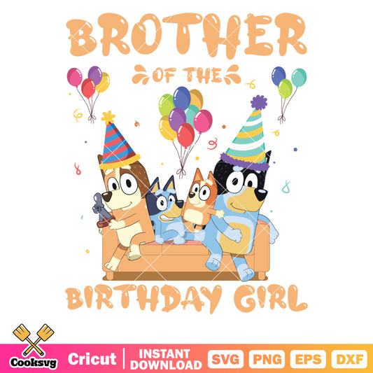 Bluey brother of the birthday girl svg, happy birthday bluey​ svg, cartoon of bluey svg