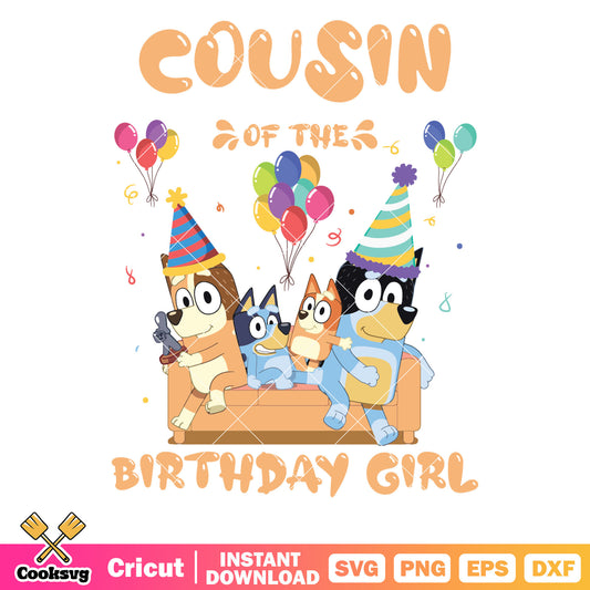 Bluey cousin of the birthday girl svg, happy birthday bluey​ svg, cartoon of bluey svg