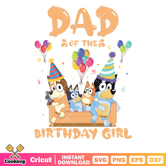 Bluey dad of the birthday girl svg, happy birthday bluey​ svg, cartoon of bluey svg