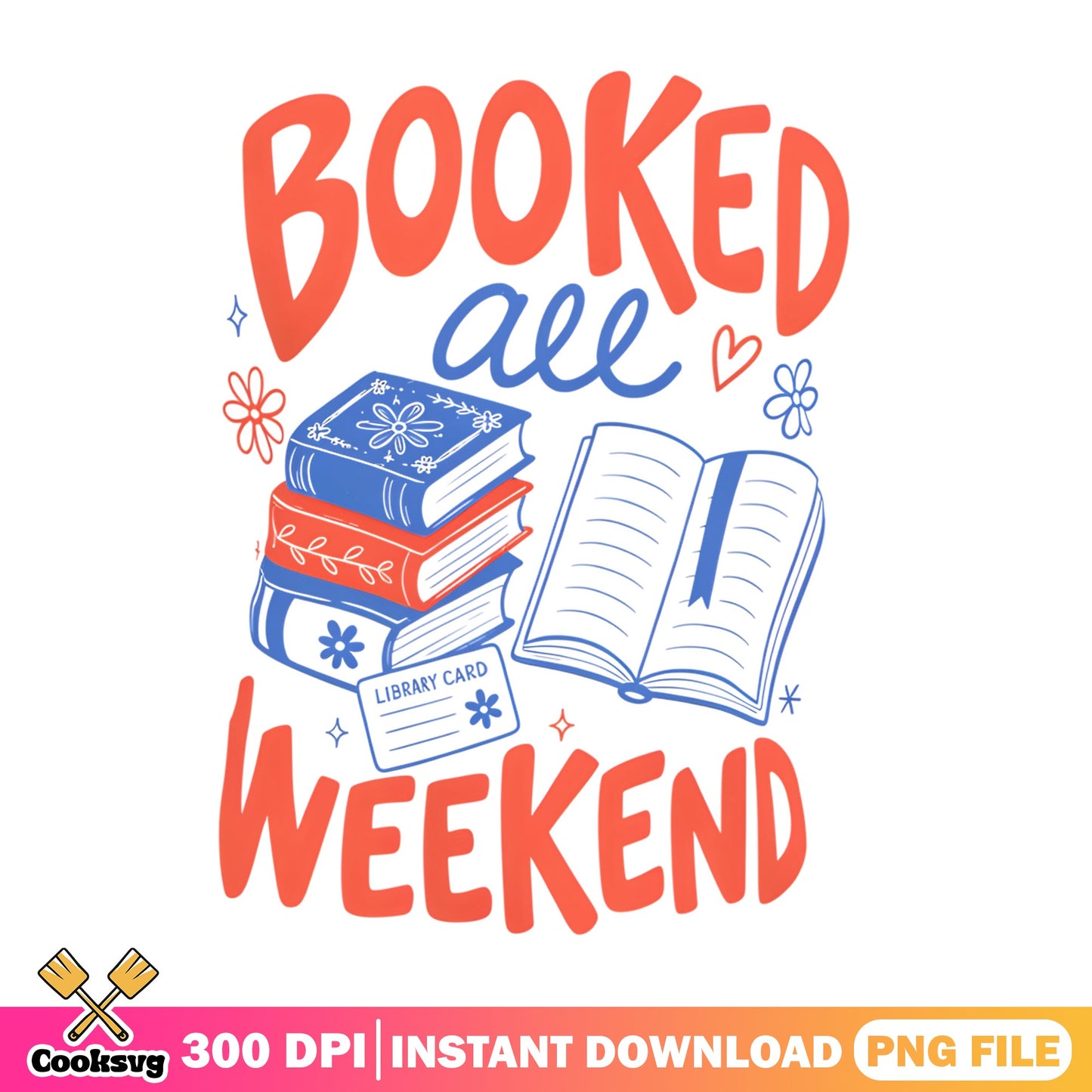 Booked All Weekend PNG, Book Lover PNG, Reading Gift PNG