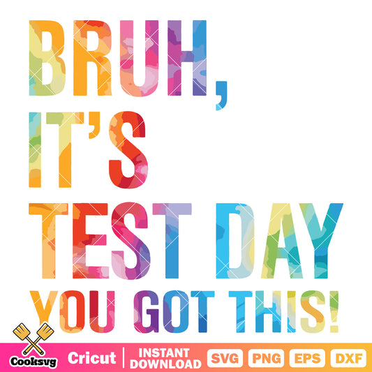 Bruh its test day you got this svg, you got this quotes​ svg