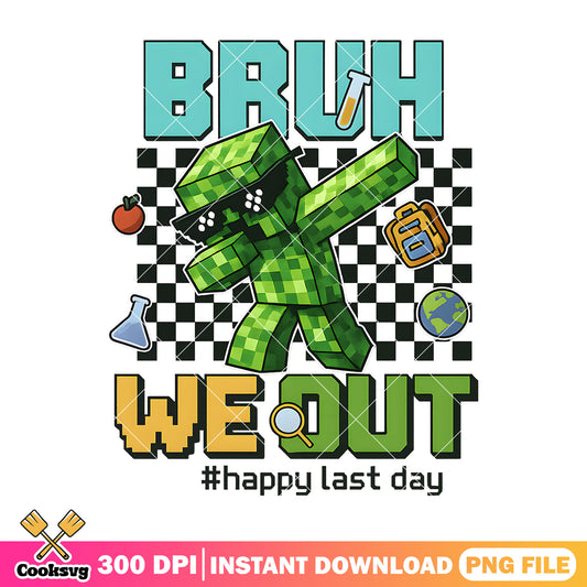 Bruh we out happy last day png, creeper minecraft png, last day of school​ png