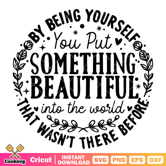 By being yourself you put something svg, be yourself quotes​ svg
