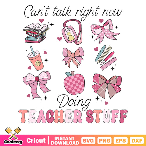 Cant talk right now teacher stuff svg, teacher stuff svg, back to school svg