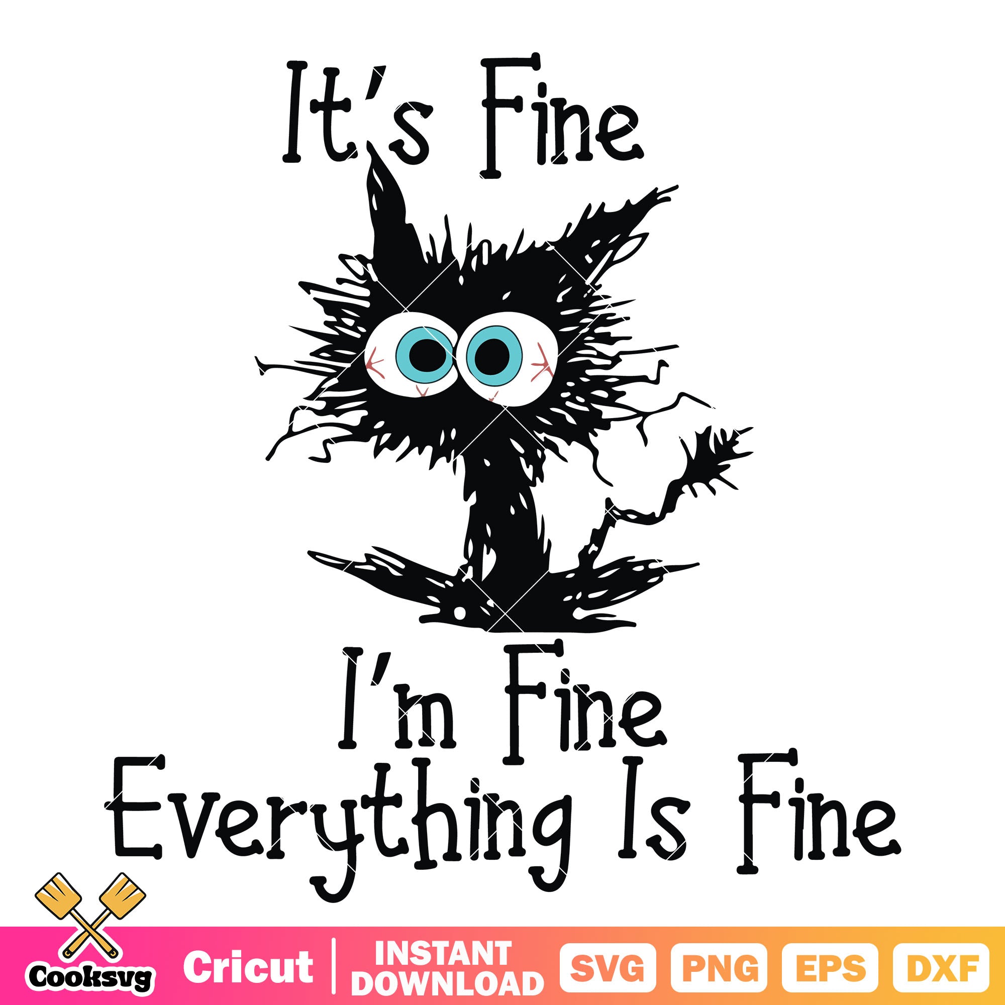 Cat its fine Im fine everything is fine svg, everything is fine meme s