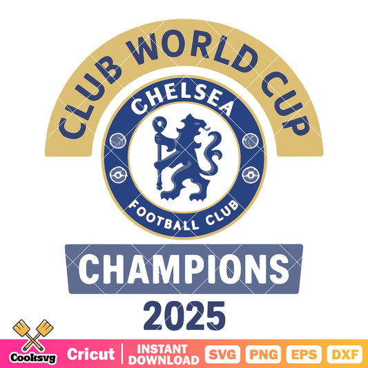 Chelsea world cup 2025 svg, chelsea champions​ svg, club world cup svg