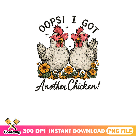 Chicken I got another chicken png, funny chicken​ png, chicken quote png