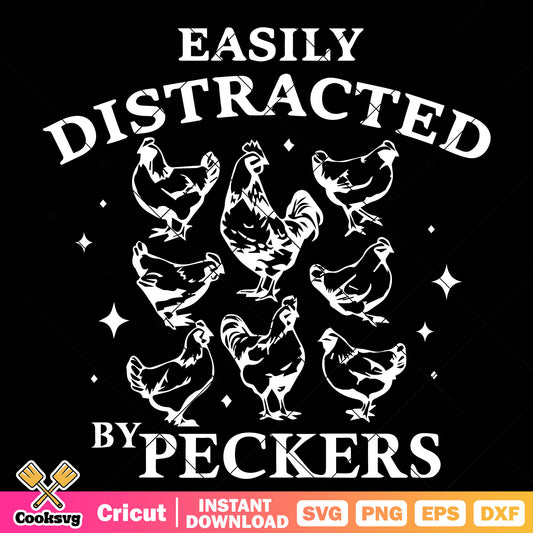 Chicken easily distracted by peckers svg, easily distracted​ svg