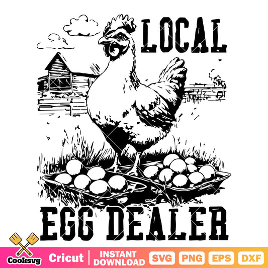 Chicken local egg dealer svg, local egg dealer​ svg, chicken quote svg