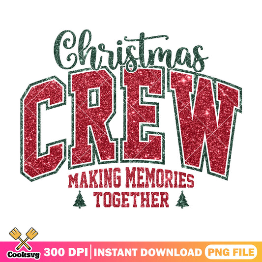 Christmas crew making memories png, christmas crew png, merry christmas png