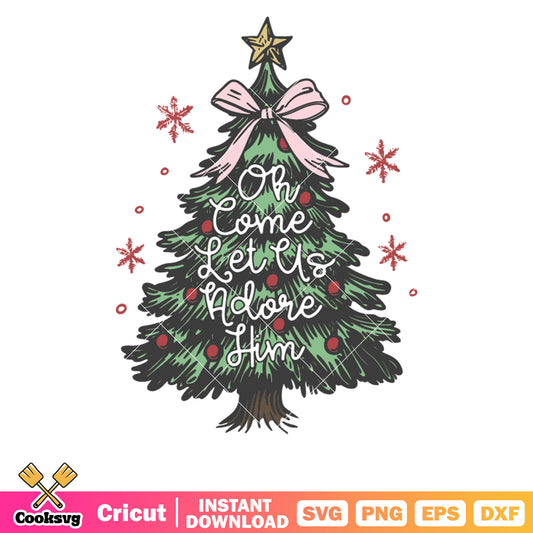 Christmas oh come let us adore him svg, christmas tree svg