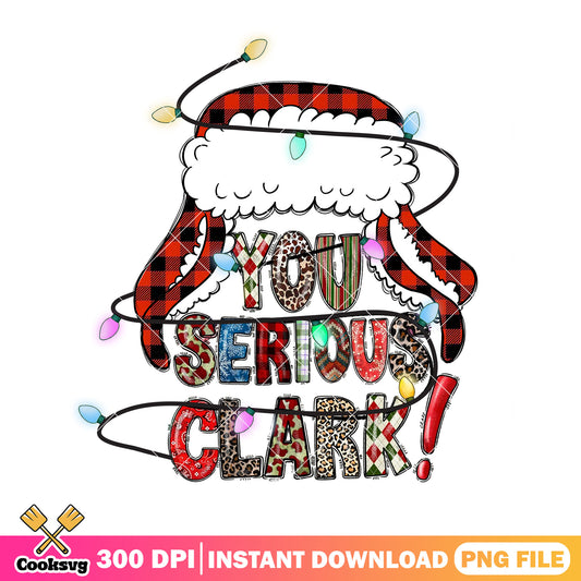 Clark you are serious png, clark grisworld png, christmas holidays png