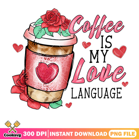 Coffee is my love language png design, coffee valentine png