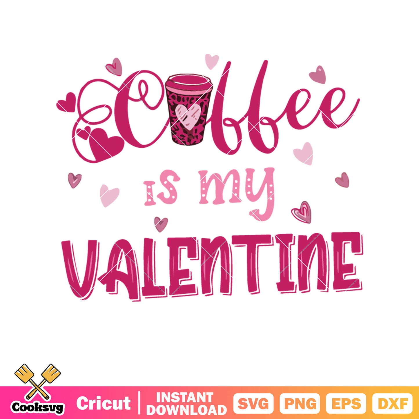 Coffee is my valentine pink svg, valentine coffee​ svg, valentine day svg