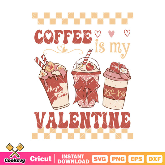 Coffee is my valentine svg design, coffee valentine svg, valentine day svg