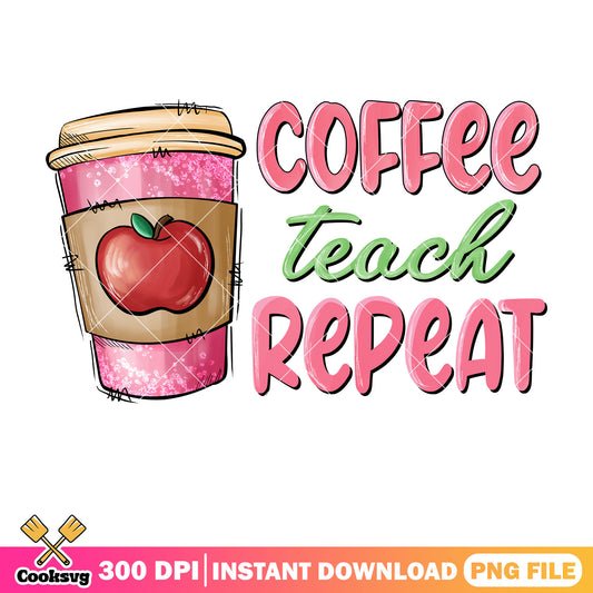 Coffee teach repeat valentine png, coffee valentine png