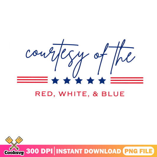 Courtesy Of The Red White And Blue PNG, 4th Of July PNG