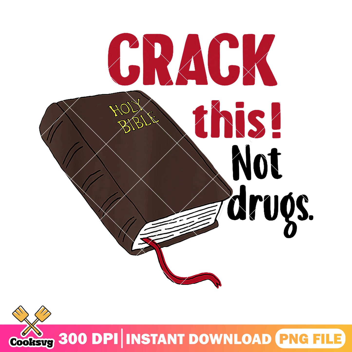 Crack this not drugs png, drug quotes png, holy bible​ png