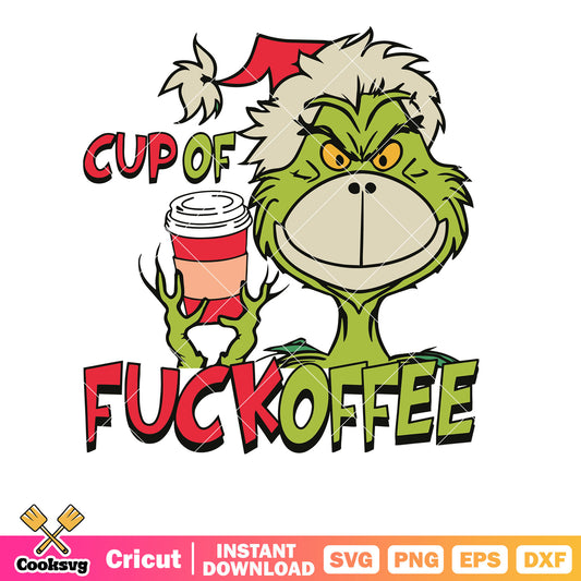 Cup Of Fuckoffee Grinch Face svg, grinch coffee cup​ svg, the grinch svg