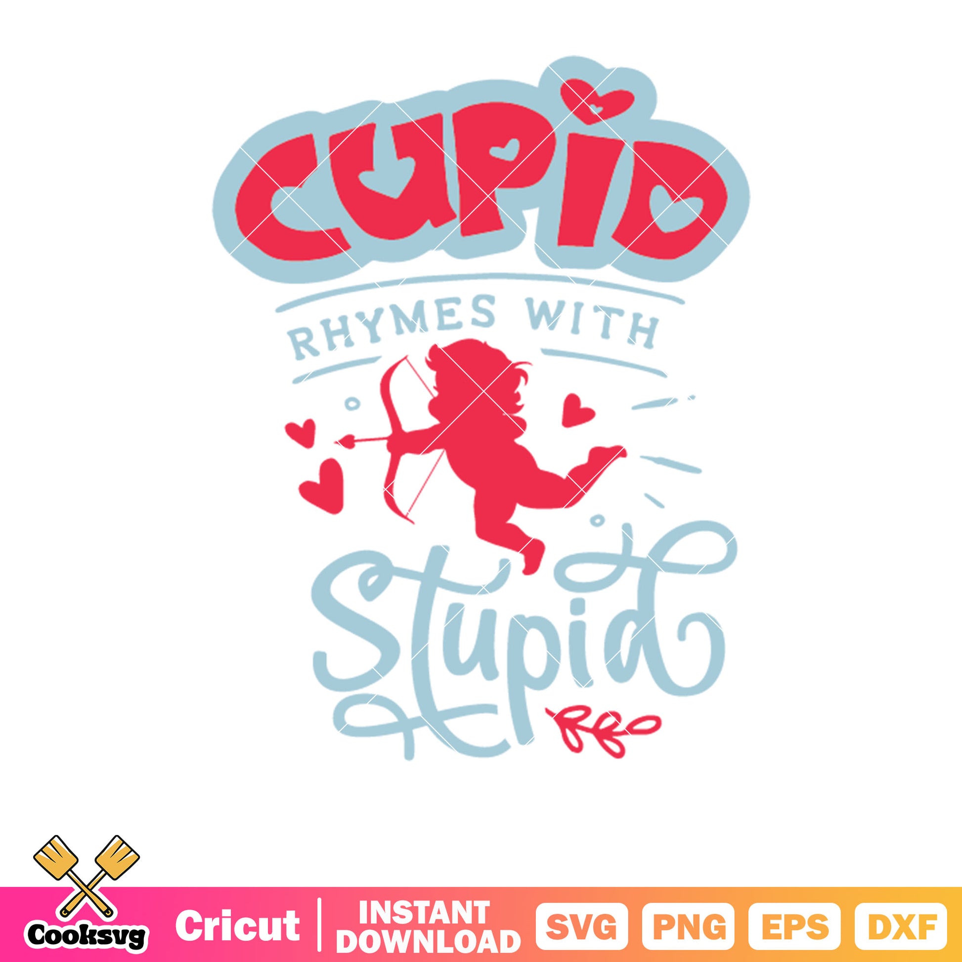 Cupid rhymes with stupid valentine svg, cupid is stupid svg, valentines day​ svg