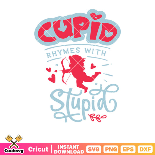 Cupid rhymes with stupid valentine svg, cupid is stupid svg, valentines day​ svg