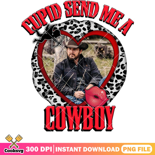 Cupid send me a cowboy love png, yellowstone png, valentine png