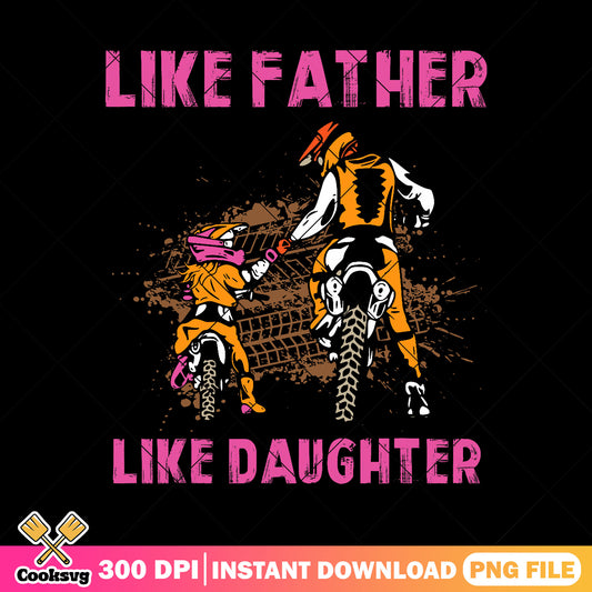 Custom like father like daughter png, dirt bike​ png, father day png