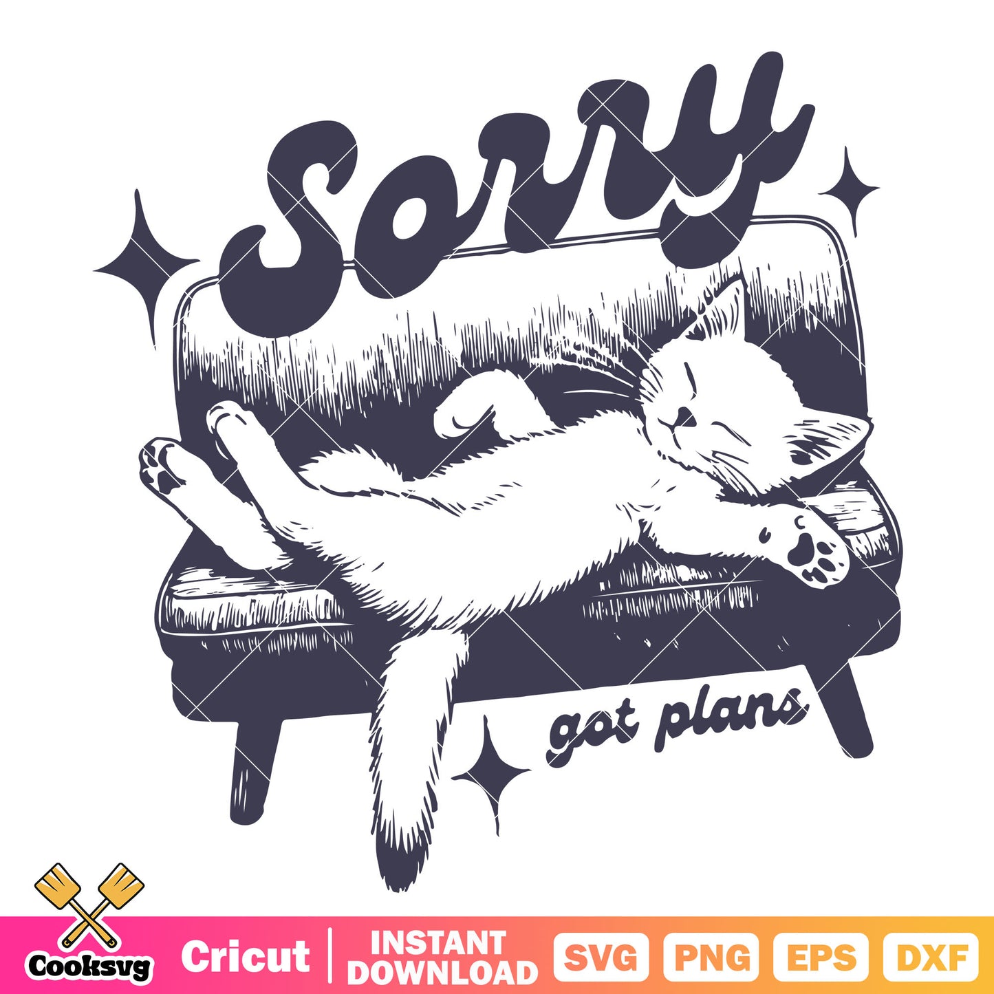 Cute cat sorry cat got plans svg, quotes about cats​ svg