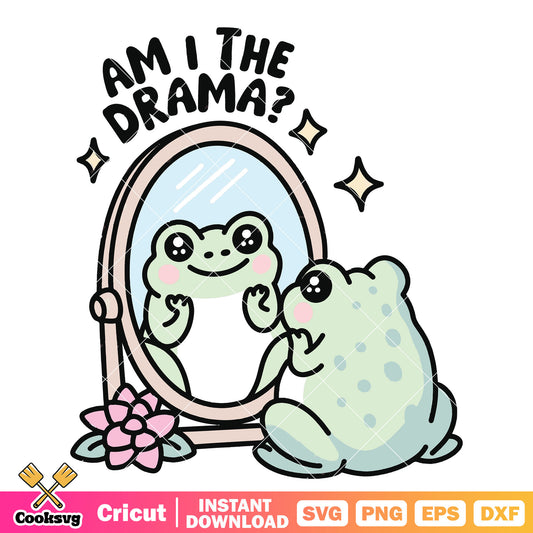 Cute frog am I the drama svg, am i the drama​ svg, funny quote svg