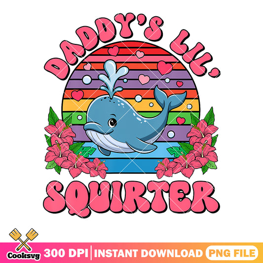 Daddy is lil squirter png, blue whale png, father day ​png