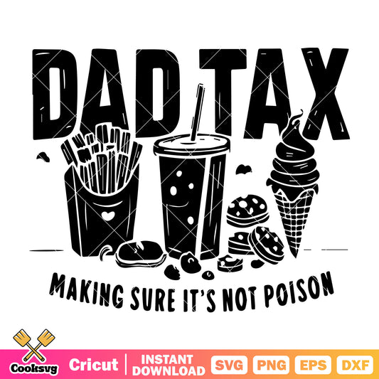 Dad tax making sure its not poison design svg, dad tax shirt​ svg