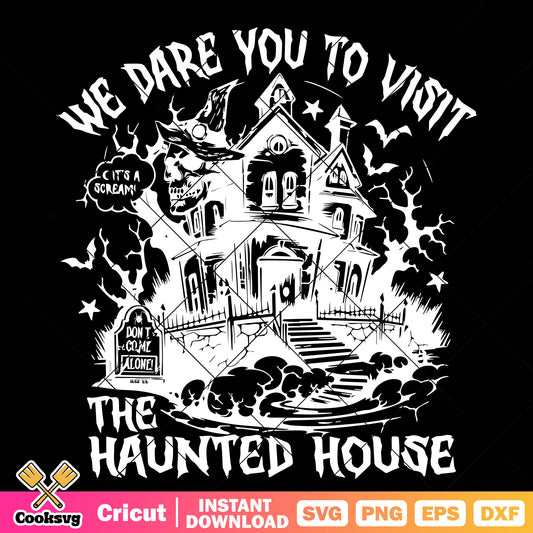 Dare to visit haunted house svg, haunted house svg, haunted horror​ svg