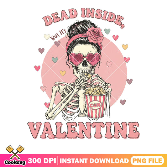 Dead inside, but it_s valentine Sublimation