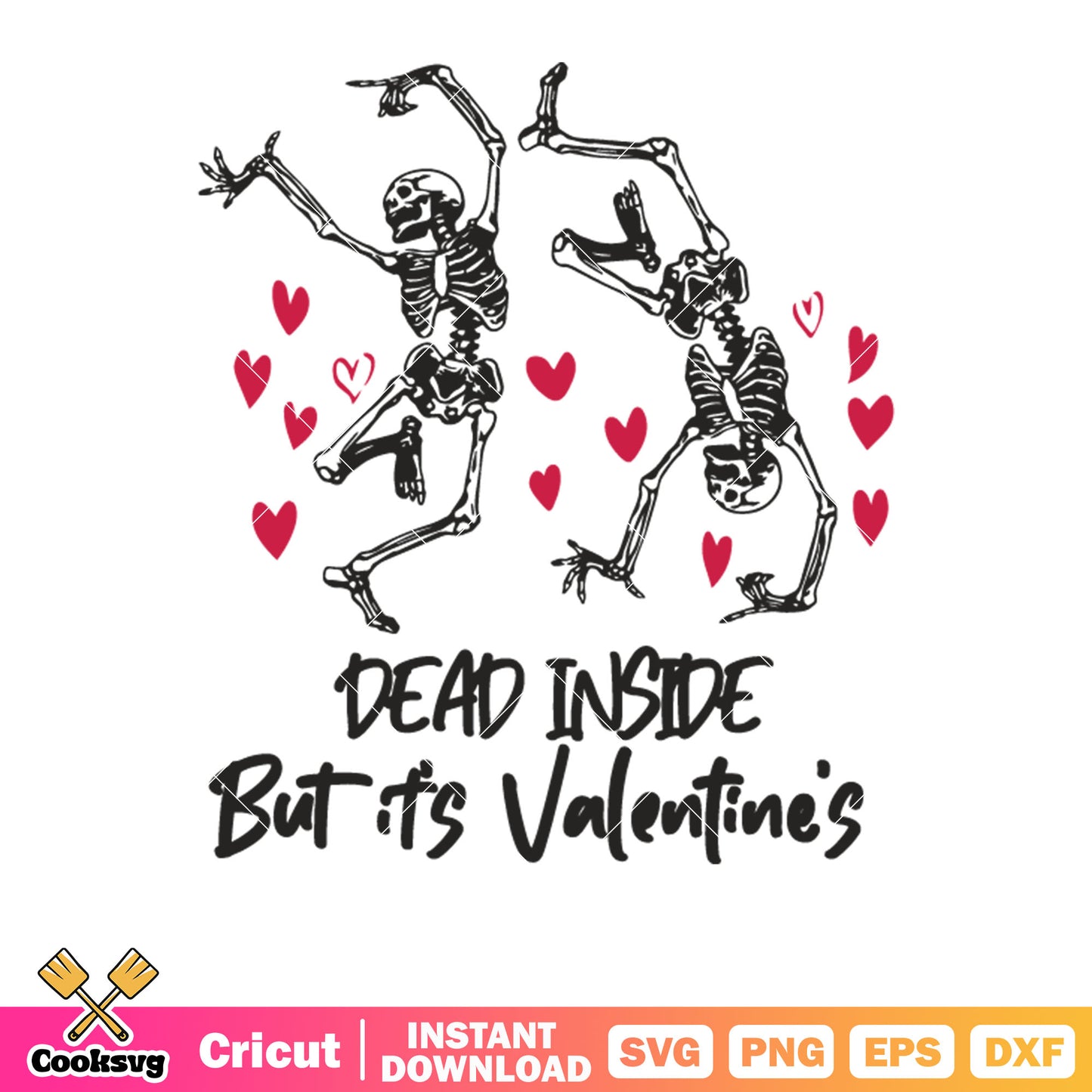 Dead inside but its valentines svg, happy valentine days svg