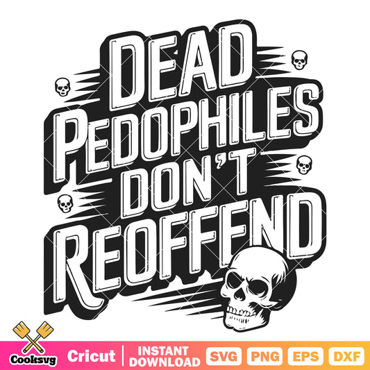 Dead pedophiles dont reofffnd svg, skeleton quotes​ svg