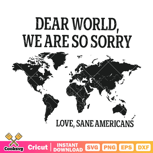 Dear world we are so sorry america svg, america quotes​ svg
