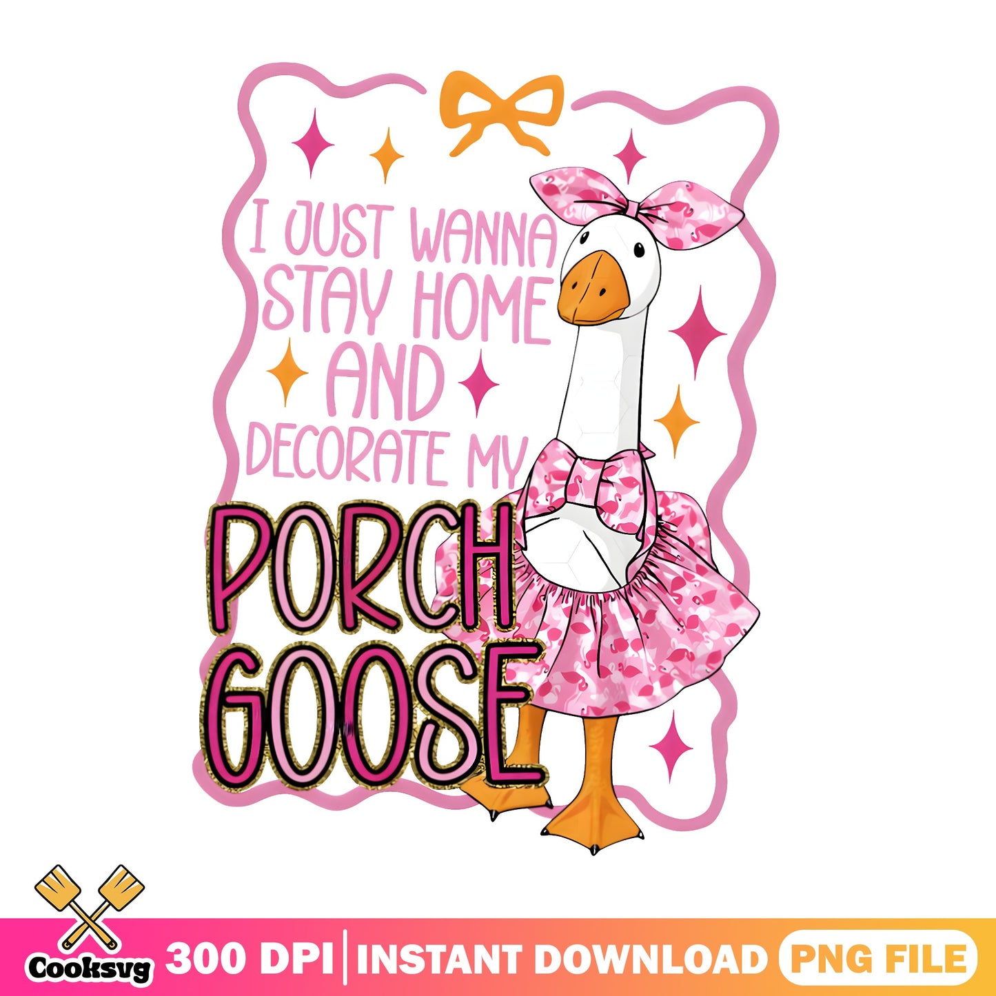 Decorate My Porch Goose PNG, Funny Goose Quote PNG, Cute Goose PNG